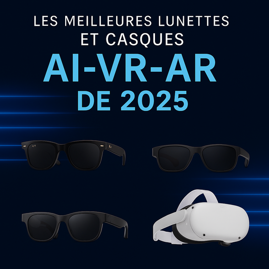 Les meilleures lunettes et casques AI-VR-AR de 2025